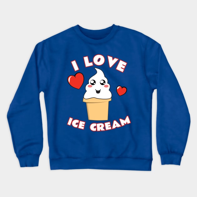 I Love Ice Cream Crewneck Sweatshirt by emojiawesome